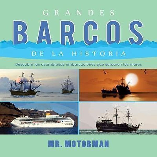 Grandes Barcos de la Historia / Libros de Vehículos para Niños Bd.2, Motorman