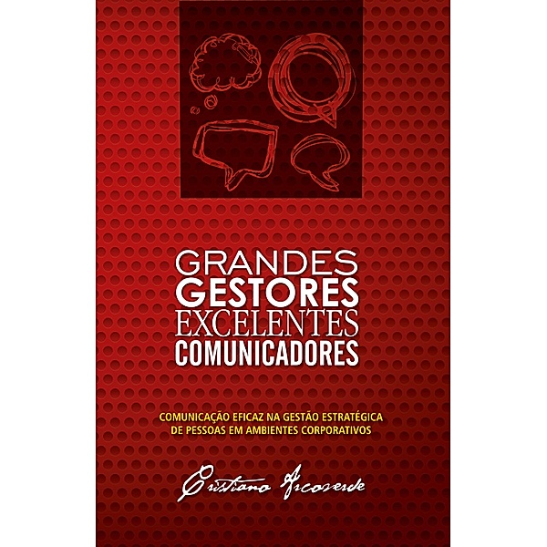Grandes gestores excelentes comunicadores, Cristiano Arcoverde