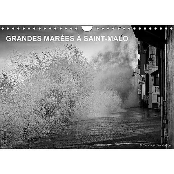 GRANDES MARÉES À SAINT-MALO (Calendrier mural 2023 DIN A4 horizontal), Geoffroy Grandadam Photographies