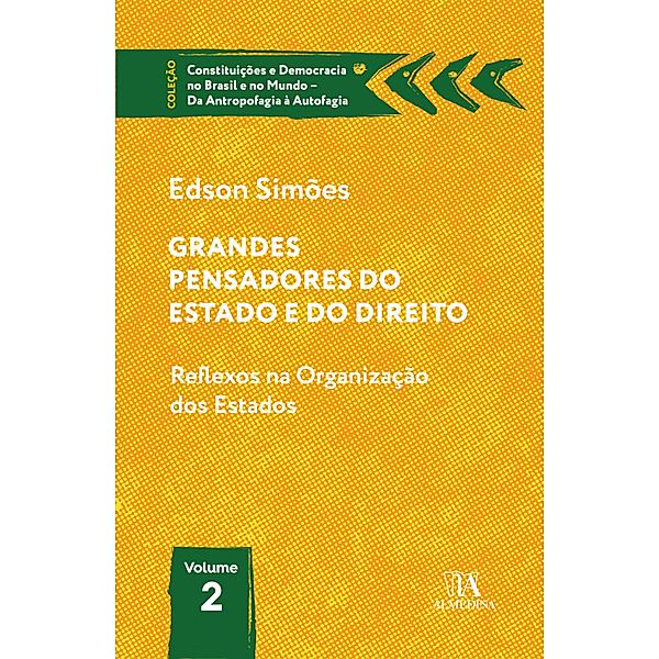 Grandes Pensadores do Estado e do Direito / Constituições e Democracia no Brasil e no Mundo - Da Antropofagia à Autofagia, Edson Simões