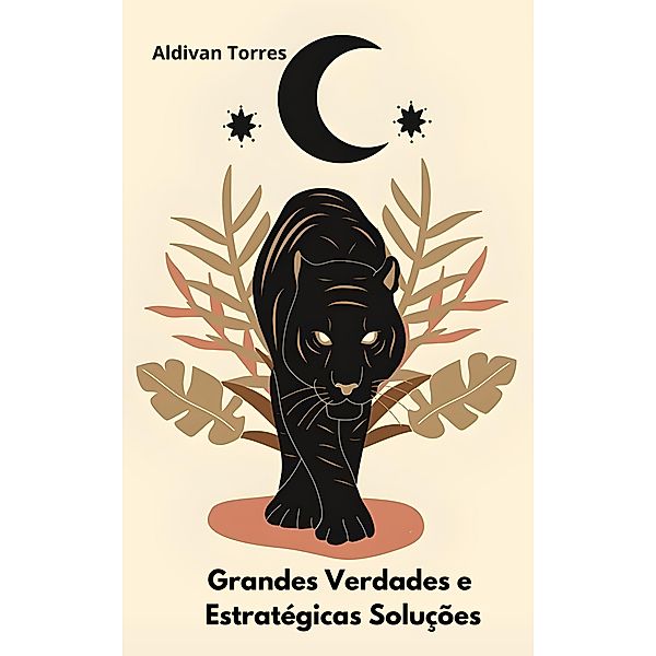 Grandes Verdades e Estratégicas Soluções, Aldivan Torres