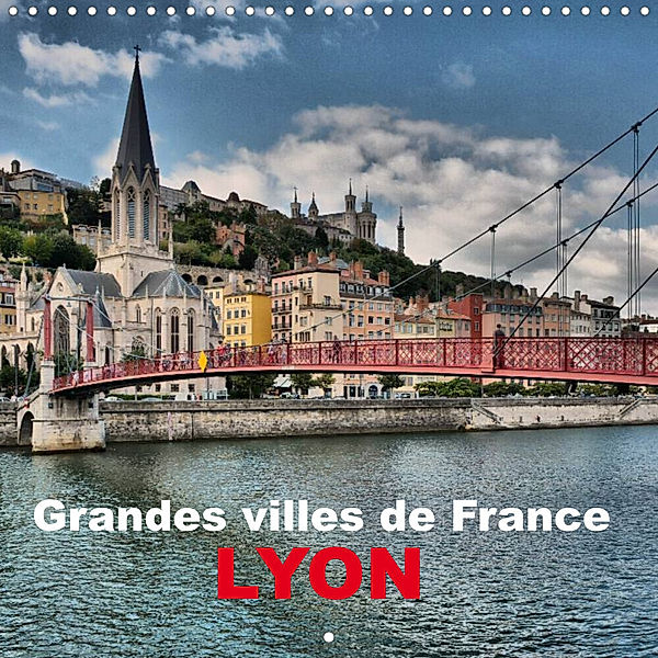 Grandes villes de France - Lyon (Calendrier mural 2023 300 × 300 mm Square), Thomas Bartruff