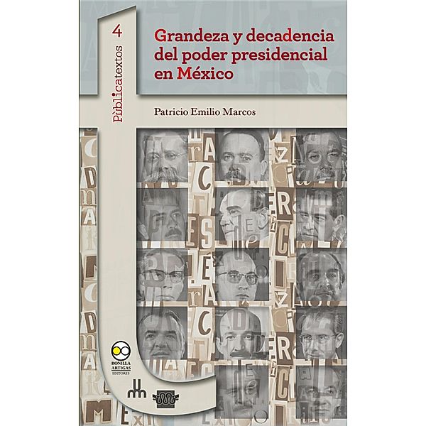 Grandeza y decadencia del poder presidencial en México / Pùblicatextos Bd.4, Patricio Emilio Marcos