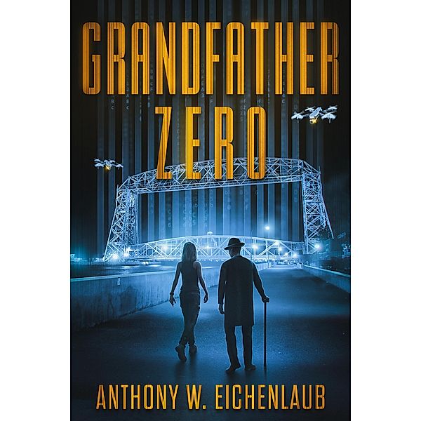 Grandfather Zero (Old Code, #4) / Old Code, Anthony W. Eichenlaub