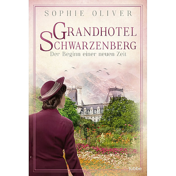 Grandhotel Schwarzenberg - Der Beginn einer neuen Zeit / Die Geschichte einer Familiendynastie Bd.3, Sophie Oliver