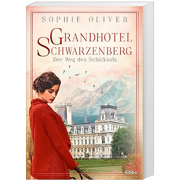 Grandhotel Schwarzenberg - Der Weg des Schicksals / Die Geschichte einer Familiendynastie Bd.1, Sophie Oliver