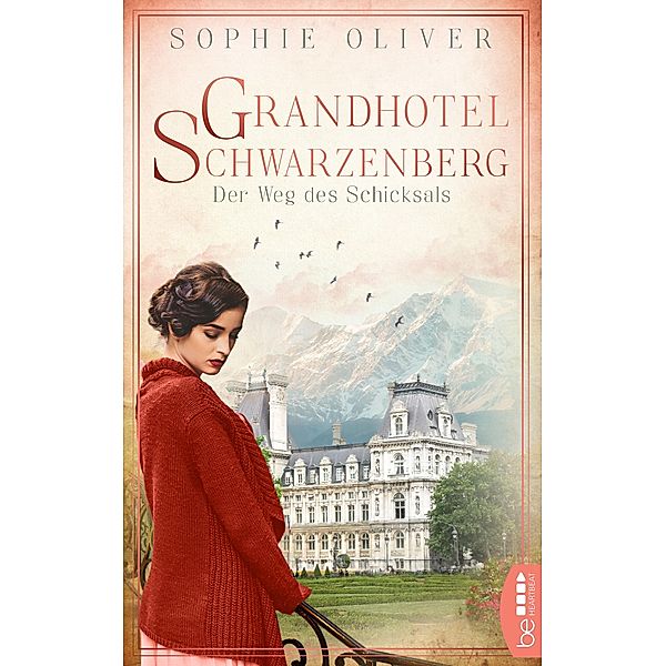 Grandhotel Schwarzenberg - Der Weg des Schicksals / Die Geschichte einer Familiendynastie Bd.1, Sophie Oliver