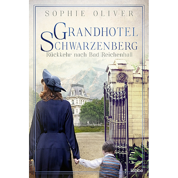 Grandhotel Schwarzenberg - Rückkehr nach Bad Reichenhall / Die Geschichte einer Familiendynastie Bd.2, Sophie Oliver