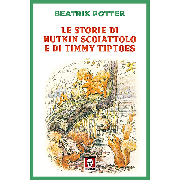 Grandi avventure seguendo una stella: Le storie di Nutkin Scoiattolo e di Timmy Tiptoes, Beatrix Potter