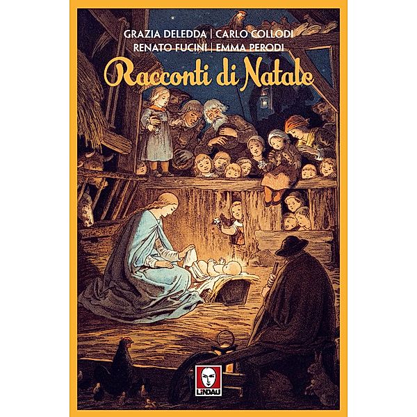 Grandi avventure seguendo una stella: Racconti di Natale, Carlo Collodi, Grazia Deledda, Renato Fucini, Emma Perodi