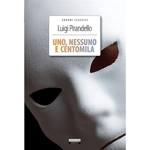 Grandi classici: Uno, nessuno e centomila, Luigi Pirandello