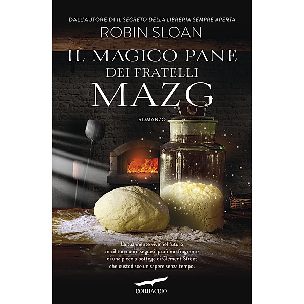 Grandi Romanzi Corbaccio: Il magico pane dei fratelli Mazg, Robin Sloan