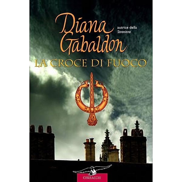 Grandi Romanzi Corbaccio: Outlander. La croce di fuoco, Diana Gabaldon