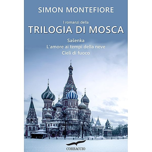 Grandi Romanzi Corbaccio: Trilogia di Mosca, Simon Sebag Montefiore