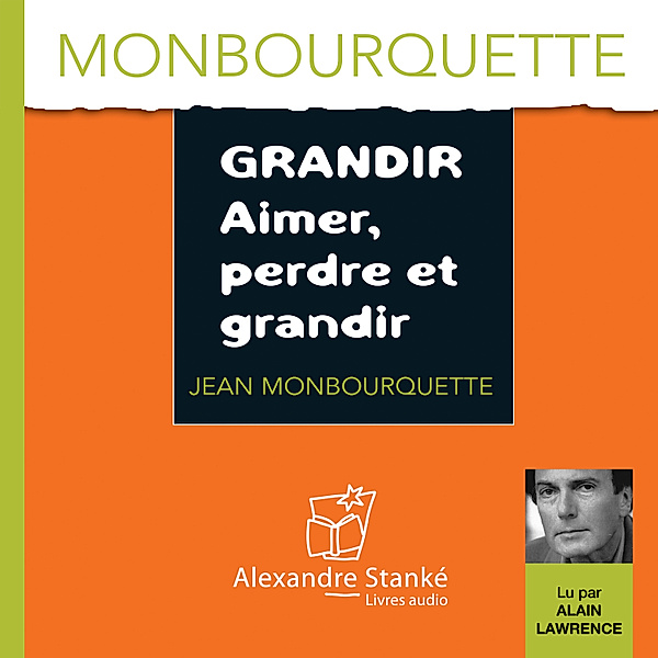 Grandir, aimer, perdre et grandir, Jean Monbourquette