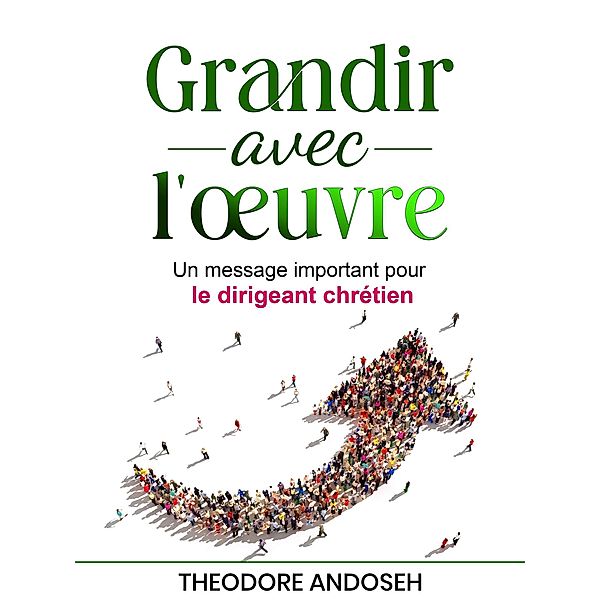 Grandir avec l'oeuvre (Autres livres, #18) / Autres livres, Theodore Andoseh