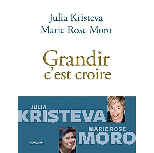 Grandir c'est croire / Psychologie et éducation, Julia Kristeva, Marie Rose Moro