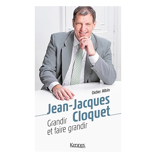 Grandir et faire grandir / Développement personnel, Jean-Jacques Cloquet, Didier Albin