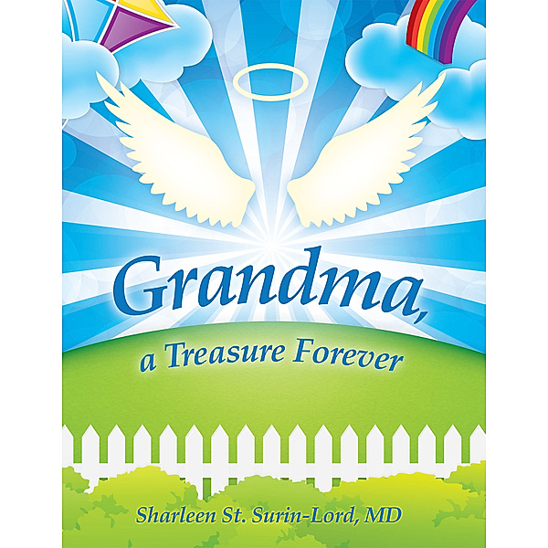 Grandma, a Treasure Forever, Sharleen St. Surin-Lord MD