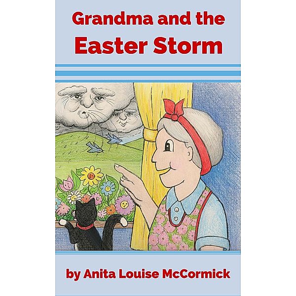 Grandma and the Easter Storm, Anita Louise Mccormick