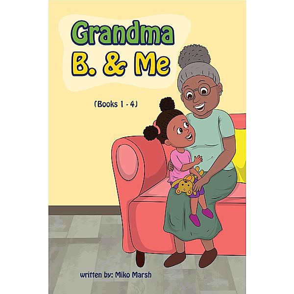 Grandma B. & Me (Books 1 - 4), Miko Marsh