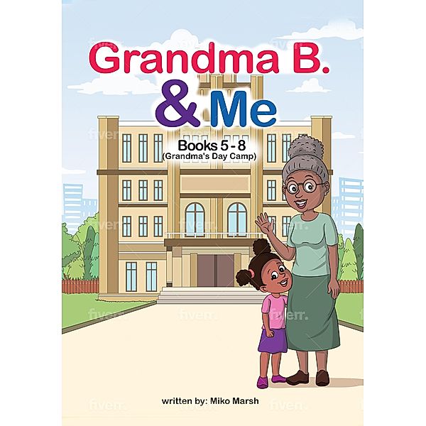 Grandma B. & Me: Books 5 - 8 / Grandma B. & Me, Miko Marsh