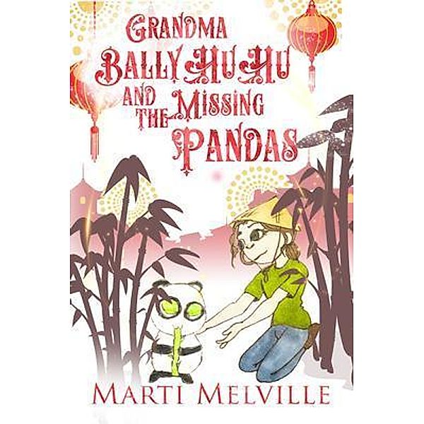 Grandma BallyHuHu and the Missing Pandas, Marti Melville