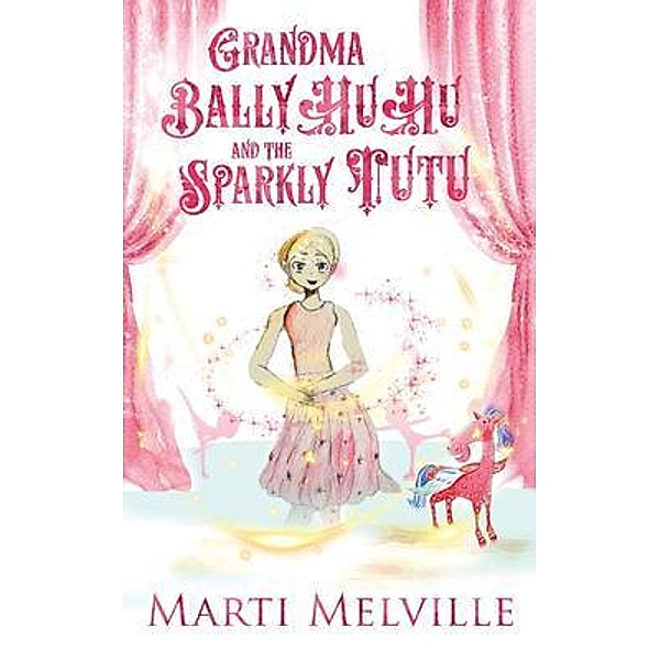 Grandma BallyHuHu and the Sparkly TuTu / Grandma BallyHuHu, Marti Melville
