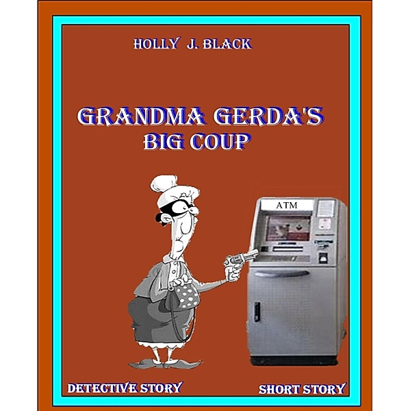 Grandma Gerda's big coup, Holly J. Black