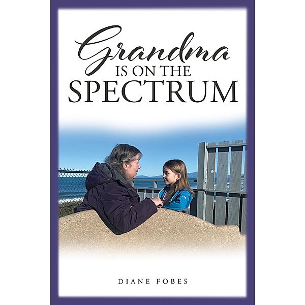 Grandma is on the Spectrum, Diane Fobes