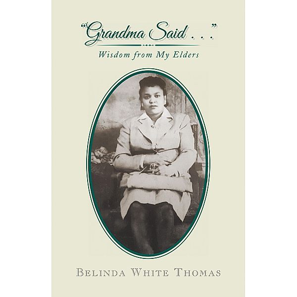 Grandma Said . . ., Belinda White Thomas