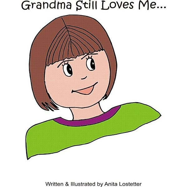 Grandma Still Loves Me..., Anita Lostetter