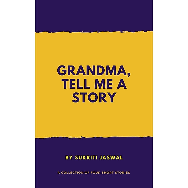 Grandma Tell Me a Story, Sukriti Jaswal