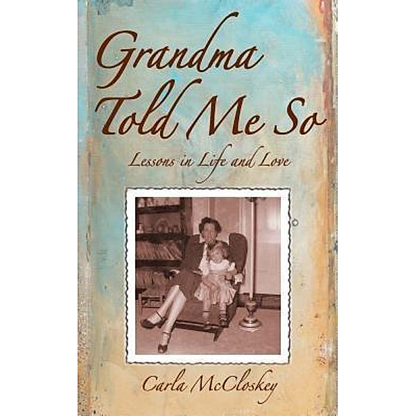 Grandma Told Me So, Carla McCloskey