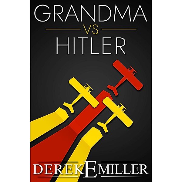 Grandma vs Hitler, Derek E. Miller