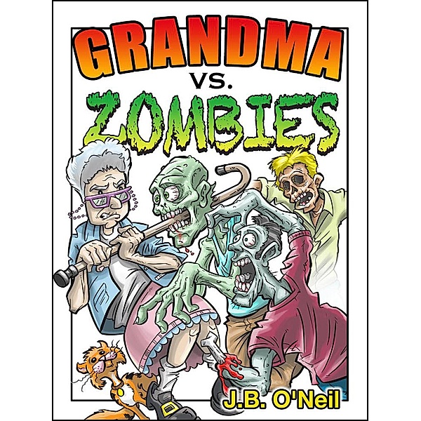 Grandma vs. Zombies (The Family Avengers) / The Family Avengers, J. B. O'Neil