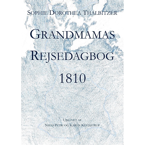 Grandmamas Rejsedagbog 1810, Karen Kleinstrup, Sophie Dorothea Thalbitzer