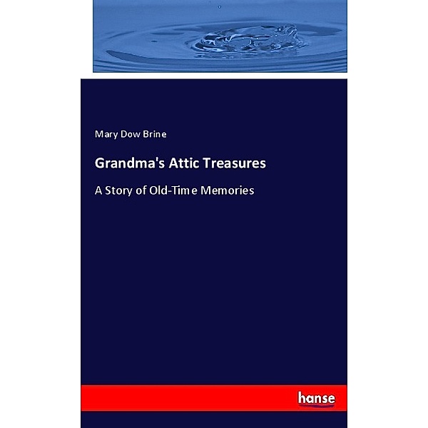 Grandma's Attic Treasures, Mary Dow Brine