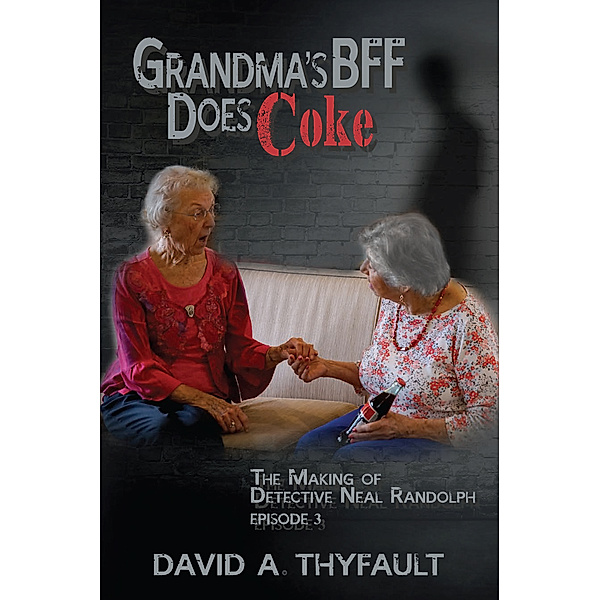Grandma's BFF Does Coke, David Thyfault