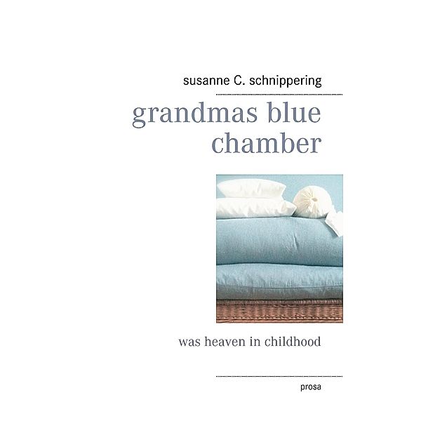 grandmas blue chamber, susanne C. schnippering