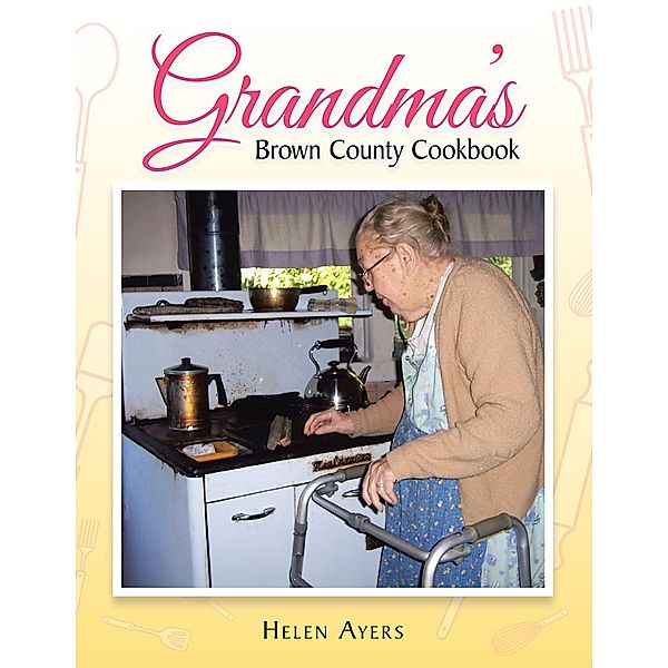 Grandma's Brown County Cookbook, Helen Ayers
