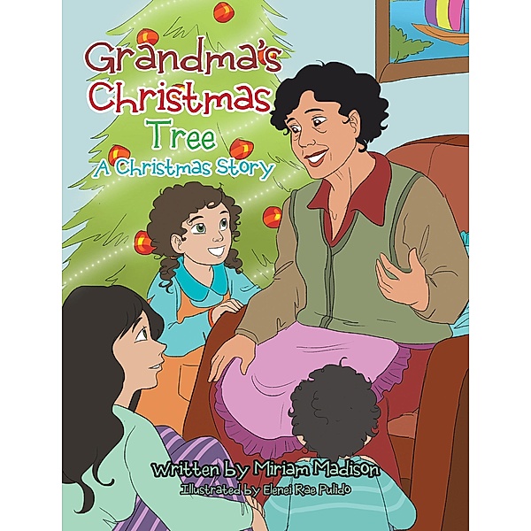 Grandma'S Christmas Tree a Christmas Story, Miriam Madison