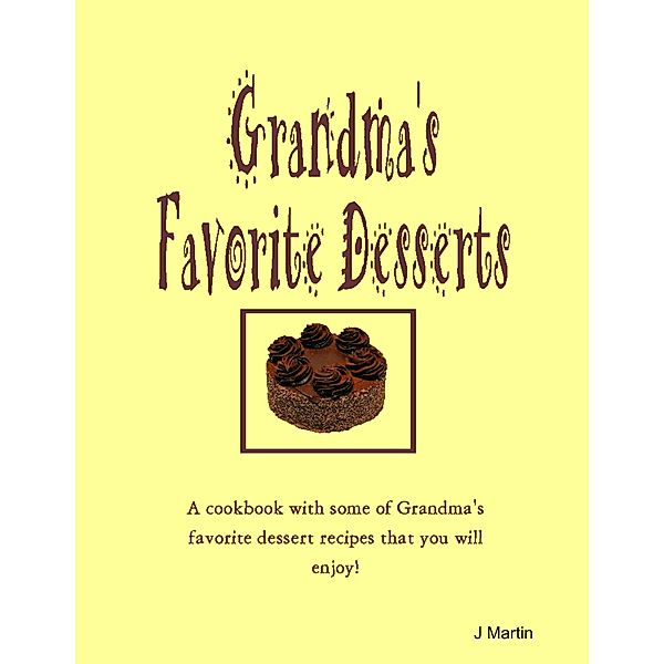 Grandma's Favorite Desserts, J. Martin