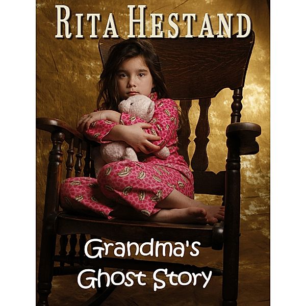 Grandma's Ghost Story, Rita Hestand