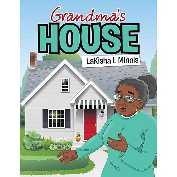 Grandma's House, LaKisha L Minnis