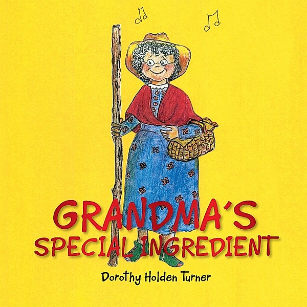 Grandma'S Special Ingredient, Dorothy Holden Turner