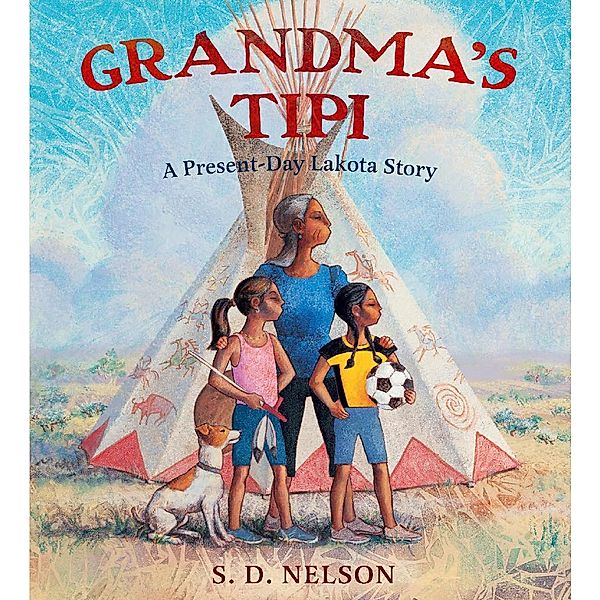 Grandma's Tipi, S. D. Nelson