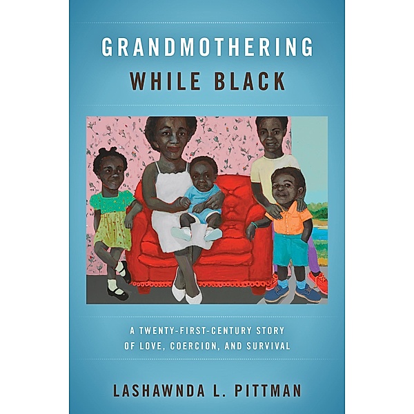 Grandmothering While Black, Lashawnda L. Pittman