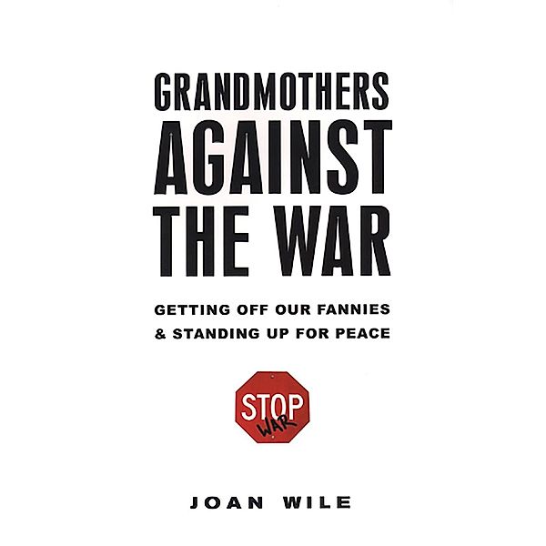 Grandmothers Against the War:, Joan Wile