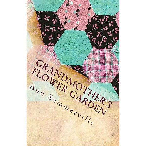 Grandmother's Flower Garden, Ann Summerville
